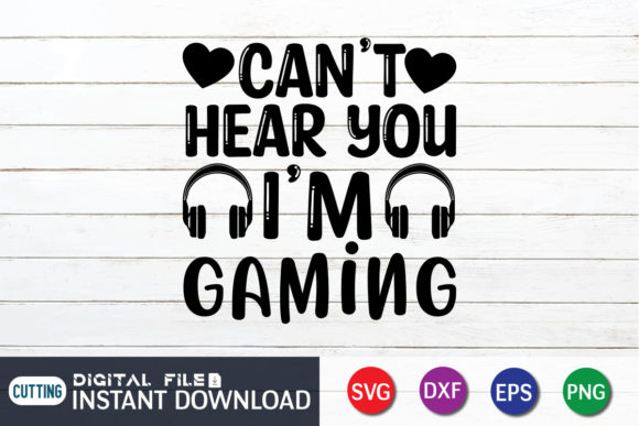 Can t Hear You I m Gaming SVG, Gamer Boy: Graphics for Crafts