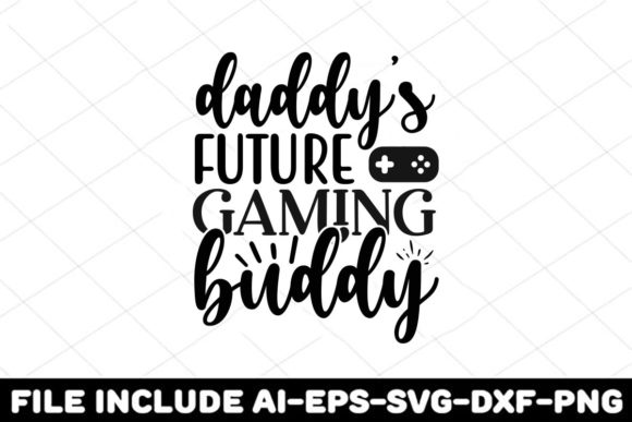 DADDYS FUTURE GAMING BUDDY Graphics for Crafts