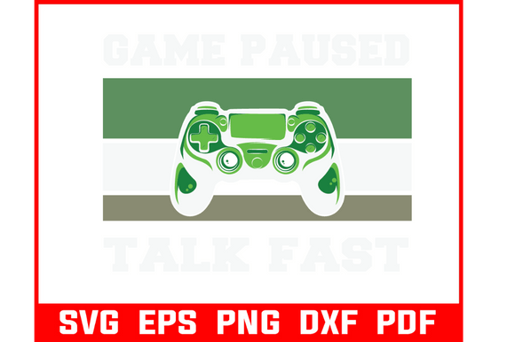 Game Paused Talk Fast Funny Gaming Svg: A Crafts and Graphics Review