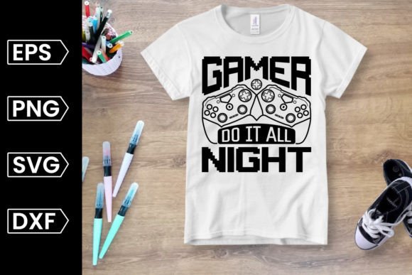 Gamer Do It All Night Gaming SVG Graphic for Crafts
