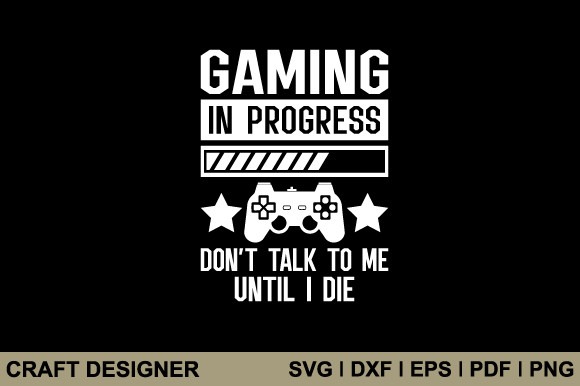 Gaming in Progress Don t Talk to Me Svg for Crafts and Graphics