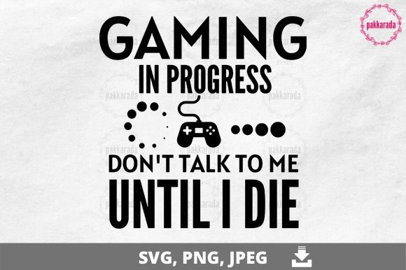 Gaming in Progress Dont Talk to Me Until Graphics and Crafts