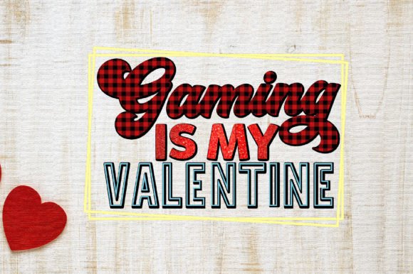 Gaming is My Valentine Sublimation: Graphics for Crafts & Publishing