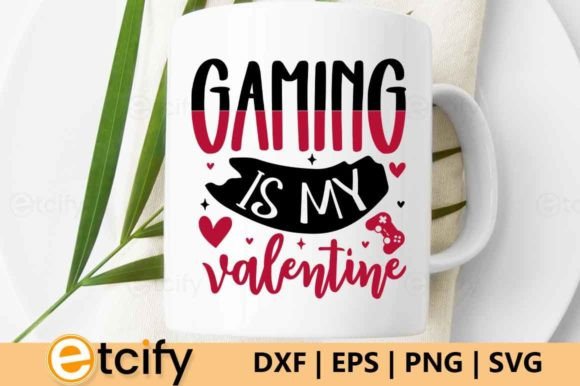 Gaming is My Valentine, Valentine Svg Graphics in Crafts