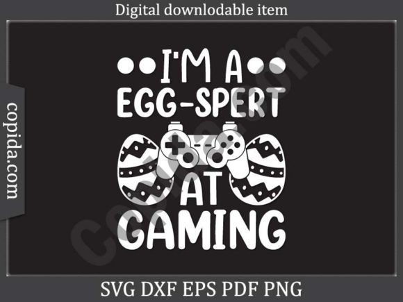 I m a Egg-spert at Gaming Svg Cut File for Graphics and Crafts