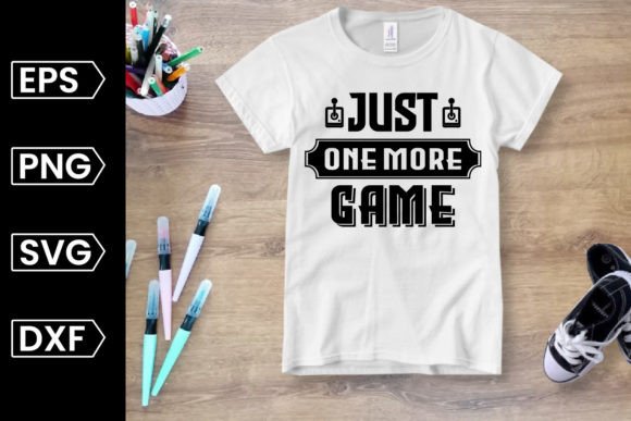 Just One More Game, Gaming SVG Design for Graphics & Crafts