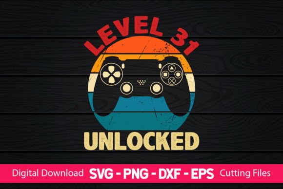 Level 31 Unlocked Gaming Birthday Graphics for Crafts