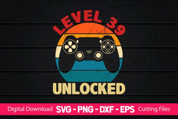 Level 39 Unlocked Gaming Birthday Graphics for Crafts