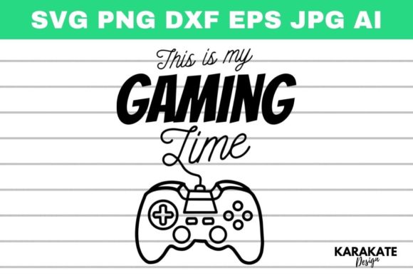 This is My Gaming Time Graphics for Crafts